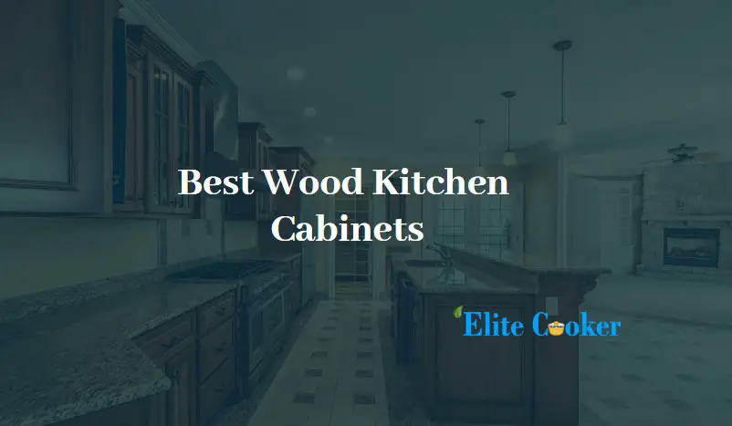 Best Wood Kitchen Cabinets